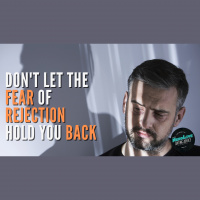 #150 — Stop Being Afraid Of Rejection