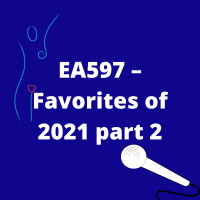 EA597 – Favorites of 2021 part 2