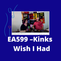 EA599 - Kinks I Wish I Had