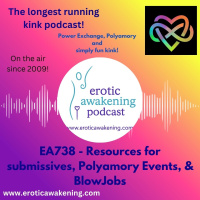 EA738 - Resources for Submissives, Polyamory Events and BlowJobs