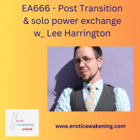EA666 - Post Transition  solo power exchange w_ Lee Harrington