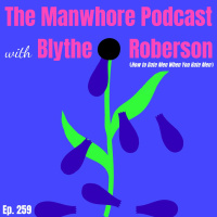 Ep. 259: How To Date Men When You Hate Men with Blythe Roberson