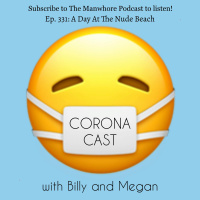 Ep. 331: Corona Cast Part 11 - A Day At The Nude Beach