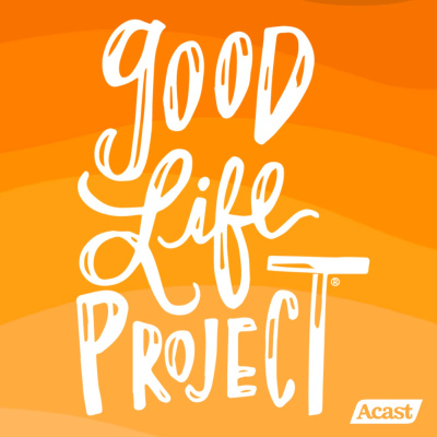 Good Life Project || Inspiration | Motivation | Happiness | Meaning | Success