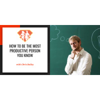 Ep. 50: How To Be the Most Productive Person You Know w/ Chris Bailey