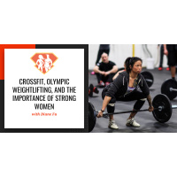 Ep. 13: Diane Fu on CrossFit, Olympic Weightlifting, and the Importance of Strong Women