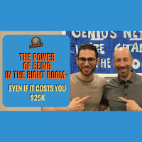 Ep. 169: The Power Of Being In The Right Room - Even If It Costs You $25K