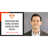 Ep. 245: Dr. Stephen Cabral On Identifying And Fixing The Root Causes Of Your Health