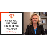 Ep. 255: Why You Really Need To Take Control Of Your Oral Health W/ Michelle Jorgensen