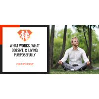 Ep. 27: Productivity Guru Chris Bailey on What Works, What Doesnt,  Living Purposefully