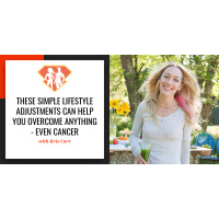 Ep. 39: Kris Carr - These Simple Lifestyle Adjustments Can Help You Overcome Anything - Even Cancer.mp3