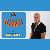 Ep. 210: Rock Thomas On Finding Your Voice  Transforming Your Identity