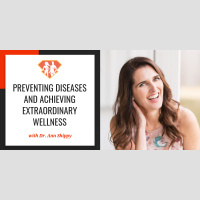 Ep. 244: Preventing Diseases And Achieving Extraordinary Wellness W/ Dr. Ann Shippy