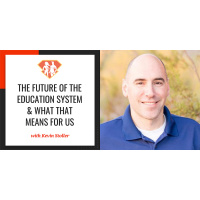 Ep. 248: The Future Of The Education System  What That Means For Us W/ Kevin Stoller
