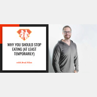 Ep. 30: Fitness Industry Insider Brad Pilon on Why You Should Stop Eating (At Least Temporarily)