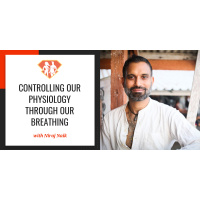 Ep. 246: Controlling Our Physiology Through Our Breathing W/ Niraj Naik