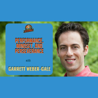 Ep. 185: Performance, Mindset, and Perseverance W/ Garrett Weber-Gale, Entrepreneur and World-Class Athlete