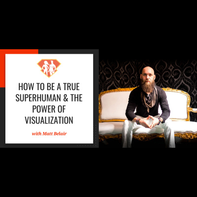 The Becoming Superhuman Podcast