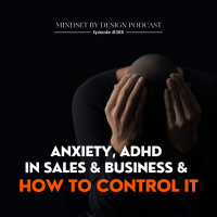 #385: Anxiety, ADHD In Sales  Business  How To Control It