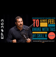 #353 Neuroscientist Shares  How To Always Feel Awake With This #1 Skill  Andrew Huberman