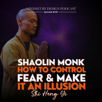 #401 Shaolin Monk, How to Control Fear  Make It An Illusion (Shi Heng Yi)