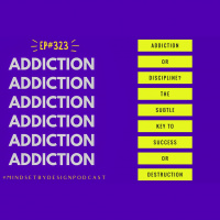 #323 ADDICTION OR DISCIPLINE? THE SUBTLE KEY TO SUCCESS OR  SELF DESTRUCTION
