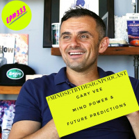 #333 Gary Vee Mind Power  Future Predictions