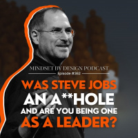 #362 Was Steve Jobs An A**hole, and Are You Being One As A Leader?