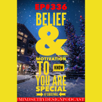 #336: Belief  Motivation to know you are special at Christmas