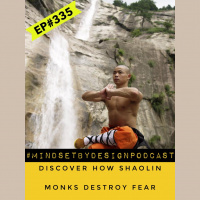 #335 Discover How Shaolin Monks Destroy Fear