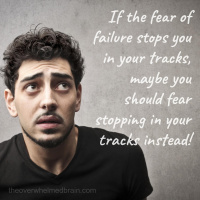 When the fear of failure stops you from doing anything and everything