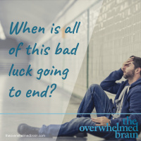 When everything bad happens to you and tomorrow will be just as bad or worse