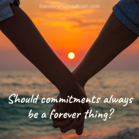 Should commitments always be a forever thing?