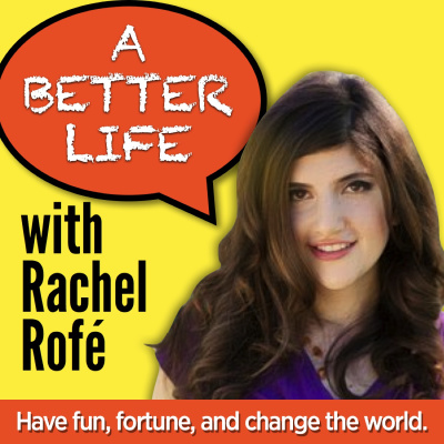 A Better Life W/ Rachel Rofe - Practical Personal Development For An Amazing Life + Business