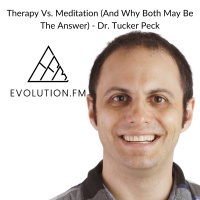 Therapy Vs. Meditation (And Why Both May Be The Answer) - Dr. Tucker Peck