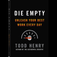 Live your life so that you DIE EMPTY: Interview with Todd Henry