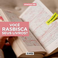 30:MIN 399 - Você rabisca seus livros?