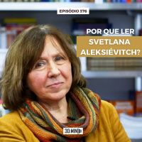 30:MIN 376 - Por que ler Svetlana Aleksiévitch?