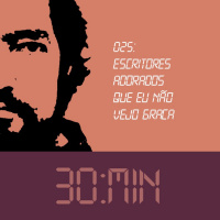 025 – Escritores Adorados que eu não vejo Graça