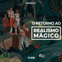 321 - Retorno ao Realismo Mágico