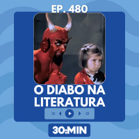 30:MIN 480 - O diabo na Literatura