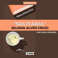 30:MIN 448 - Solitária (Eliana Alves Cruz)