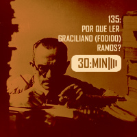 135 – Por que ler Graciliano (Fodido) Ramos?
