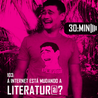 103 – A internet está mudando a literatur@?