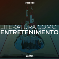 255 – Literatura como Entretenimento