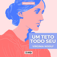 30:MIN 420 - Um teto todo seu (Virginia Woolf)