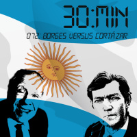 072 – Borges versus Cortázar
