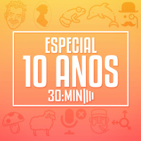 30:MIN 450 - 10 anos de 30:MIN!
