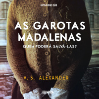 30:MIN 332 - As Garotas Madalenas - V. S. Alexander