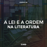 256 – A Lei e a Ordem na Literatura
